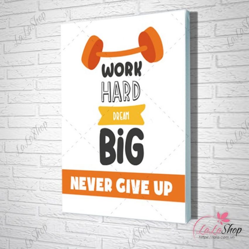 Tranh Văn Phòng Work Hard Dream Big Never Give Up